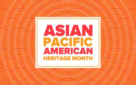 Asian American Pacific Islander Heritage Month 